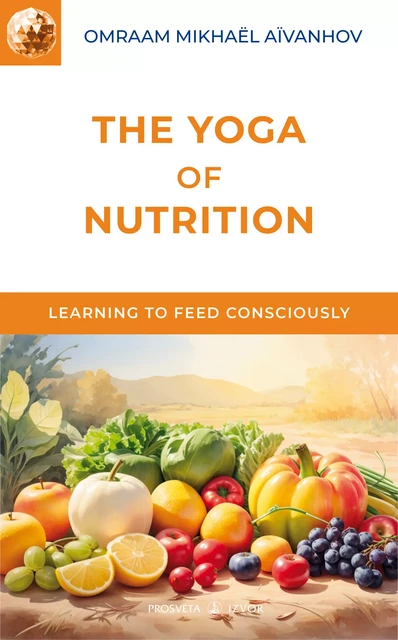 The Yoga of Nutrition - Omraam Mikhaël Aïvanhov - Editions Prosveta