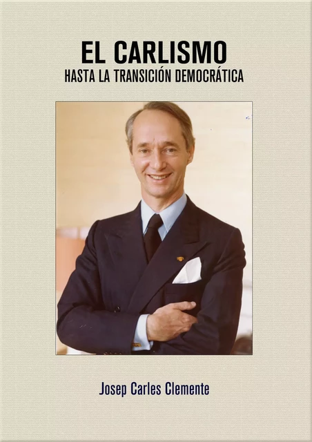 El Carlismo hasta la transición democrática - Josep Carles Clemente - Editorial Manuscritos