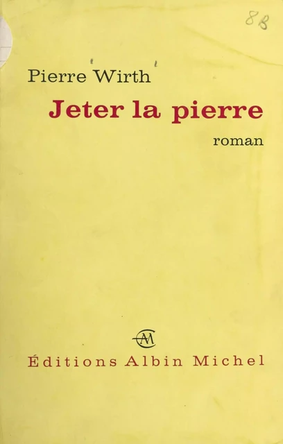 Jeter la pierre... - Pierre Wirth - (Albin Michel) réédition numérique FeniXX