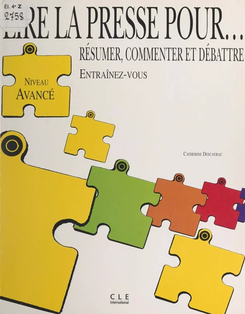 Lire la presse pour résumer, commenter et débattre - Catherine Descayrac - (Clé International) réédition numérique FeniXX