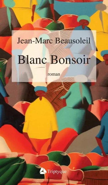 Blanc Bonsoir - Jean-Marc Beausoleil - Éditions Triptyque