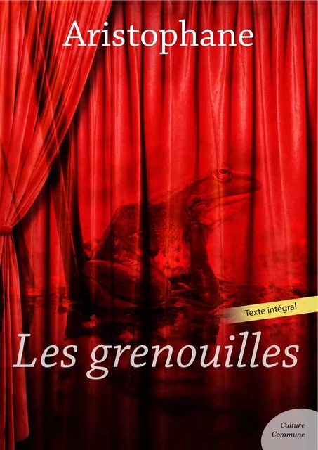 Les Grenouilles -  Aristophane - Culture commune