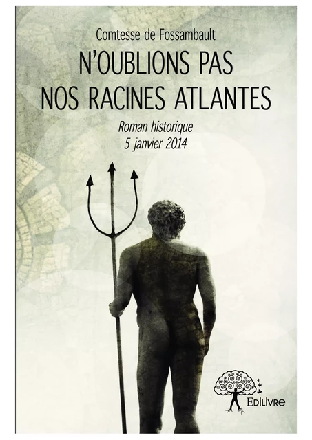 N’oublions pas nos racines atlantes - Comtesse De Fossambault - Editions Edilivre