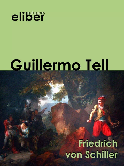 Guillermo Tell - Friedrich von Schiller - Eliber Ediciones