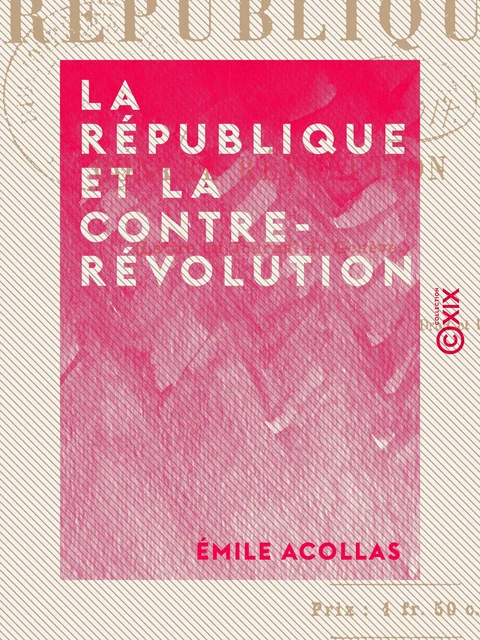 La République et la Contre-Révolution - Émile Acollas - Collection XIX