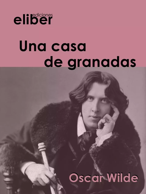 Una casa de granadas - Oscar Wilde - Eliber Ediciones