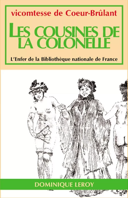 Les Cousines de la Colonelle - Vicomtesse De Coeur-Brûlant, Marquise De Mannoury D'Ectot - Éditions Dominique Leroy