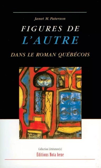 Figures de l'Autre dans le roman québécois - Janet M. Paterson - Éditions Nota bene