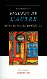 Figures de l'Autre dans le roman québécois