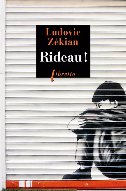 Rideau ! - Ludovic Zekian - Libella