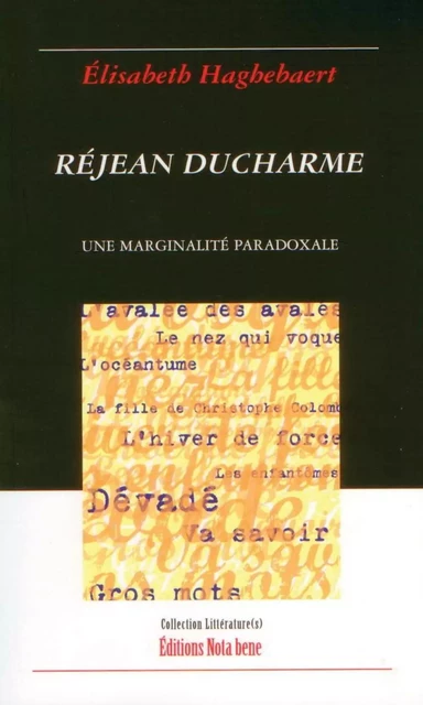 Réjean Ducharme. Une marginalité paradoxale - Élisabeth Haghebaert - Éditions Nota bene