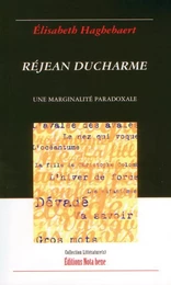 Réjean Ducharme. Une marginalité paradoxale