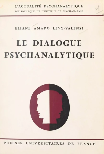 Le dialogue psychanalytique - Éliane Amado Lévy-Valensi - (Presses universitaires de France) réédition numérique FeniXX