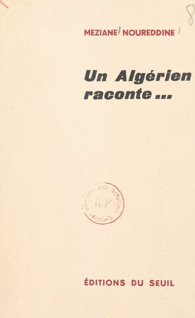 Un algérien raconte... - Meziane Noureddine - (Seuil) réédition numérique FeniXX