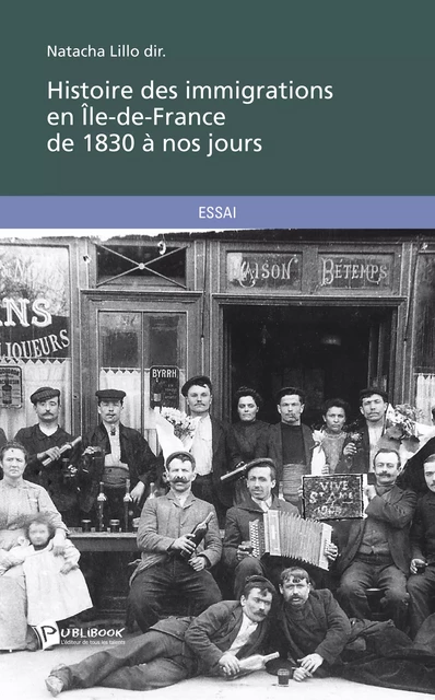 Histoire des immigrations en Ile-de-France de 1830 à nos jours - Natacha Lillo,  dir. - Publibook