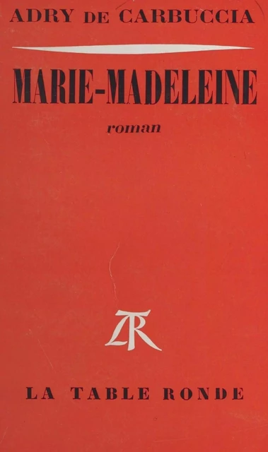 Marie-Madeleine - Adry de Carbuccia - (La Table Ronde) réédition numérique FeniXX