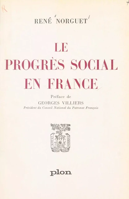 Le progrès social en France - René Norguet - (Plon) réédition numérique FeniXX