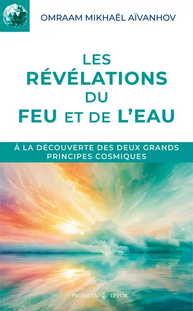 Les révélations du feu et de l'eau - Omraam Mikhaël Aïvanhov - Editions Prosveta