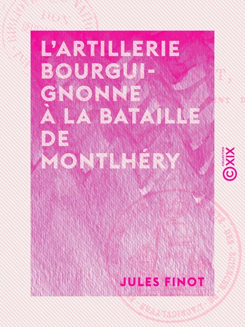 L'Artillerie bourguignonne à la bataille de Montlhéry - Jules Finot - Collection XIX