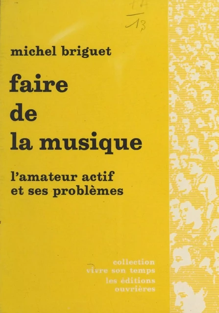 Faire de la musique - Michel Briguet - (Éditions de l'Atelier) réédition numérique FeniXX