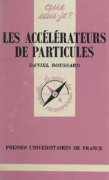 Les accélérateurs de particules