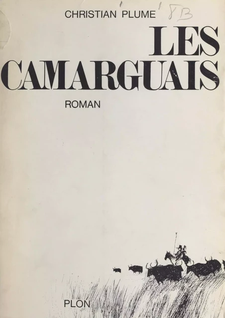 Les Camarguais - Christian Plume - (Plon) réédition numérique FeniXX