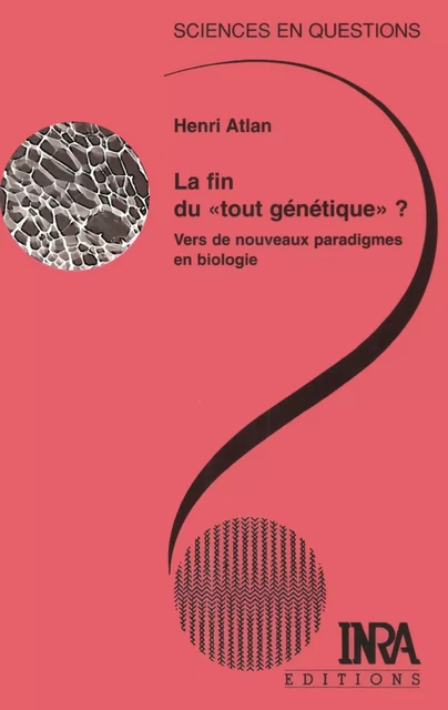 La fin du "tout génétique" ? - Henri Atlan - Quae