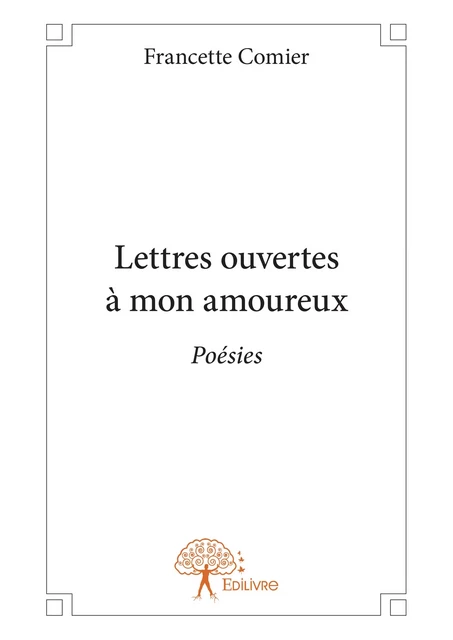 Lettres ouvertes à mon amoureux - Francette Comier - Editions Edilivre