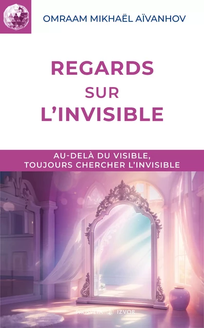 Regards sur l'invisible - Omraam Mikhaël Aïvanhov - Editions Prosveta