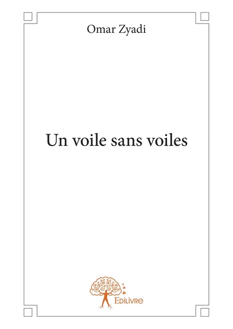 Un voile sans voiles - Omar Zyadi - Editions Edilivre