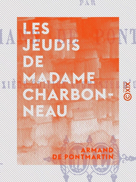 Les Jeudis de madame Charbonneau - Armand de Pontmartin - Collection XIX