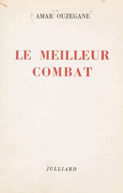 Le meilleur combat - Amar Ouzegane - (Julliard) réédition numérique FeniXX