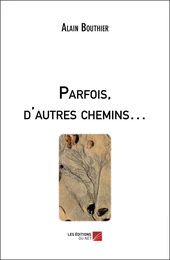 Parfois, d'autres chemins…