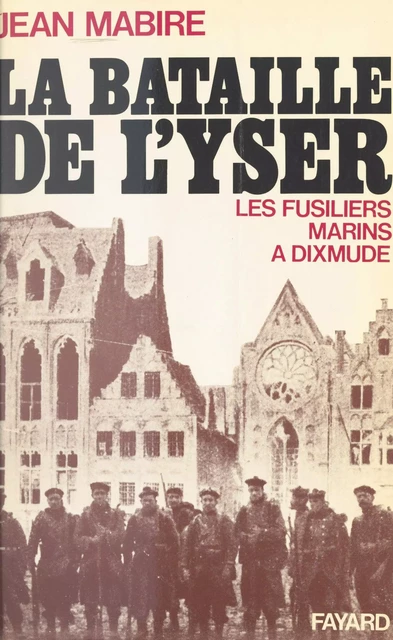 La bataille de l'Yser - Jean Mabire - (Fayard) réédition numérique FeniXX