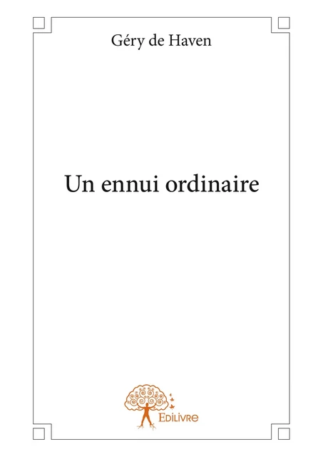 Un ennui ordinaire - Géry de Haven - Editions Edilivre