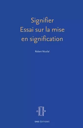 Signifier. Essai sur la mise en signification