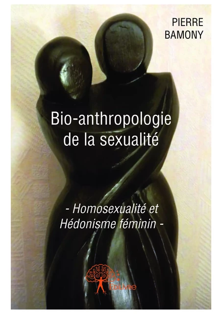 Bio-anthropologie de la sexualité - Pierre Bamony - Editions Edilivre