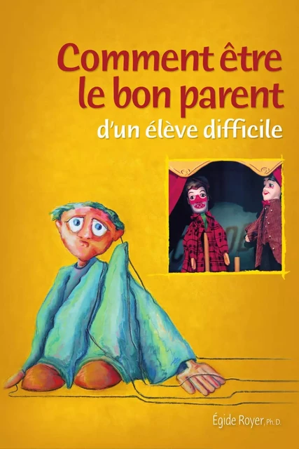 Comment être le bon parent d'un élève difficile - Égide Royer - École et comportement