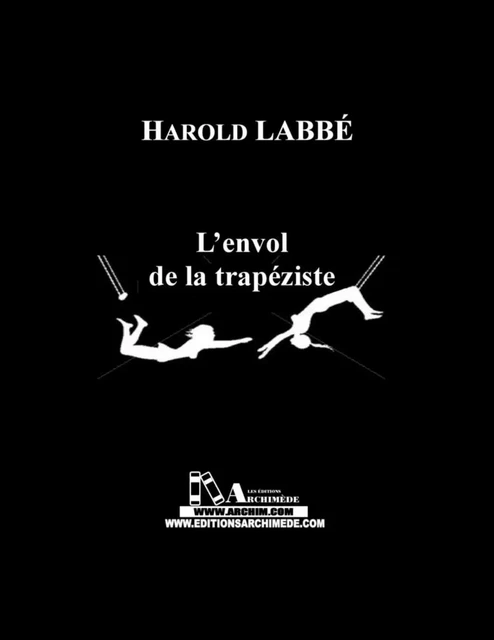 Envol de la trapéziste (L') - Harold Labbé - Éditions Archimède