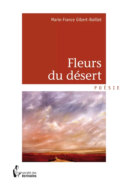 Fleurs du désert - Marie-France Gibert-Baillet - Société des écrivains