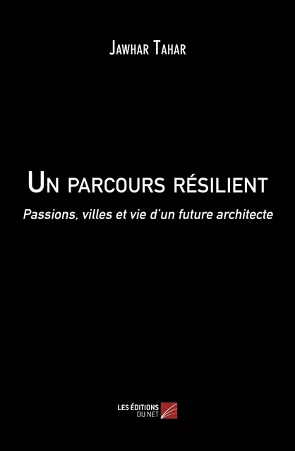 Un parcours résilient - Jawhar Tahar - Les Éditions du Net