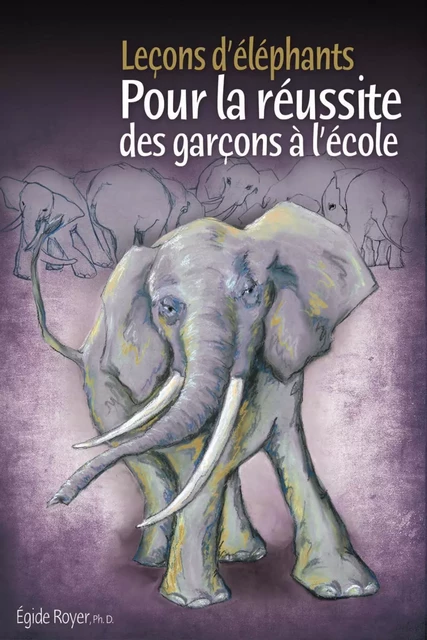 Leçons d'éléphants - Égide Royer - École et comportement