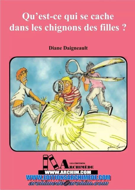 Qu'est-ce qui se cache dans les chignons des filles ? - Diane Daigneault - Éditions Archimède