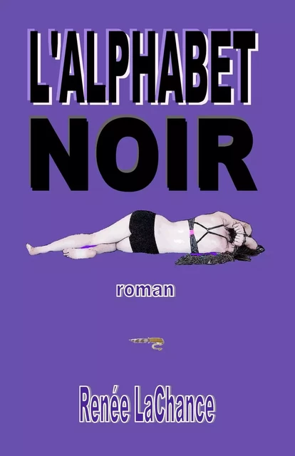 Alphabet noir (L') [Petit format (2013 sur papier) de 296 pages] - RENÉE LACHANCE - Éditions Archimède