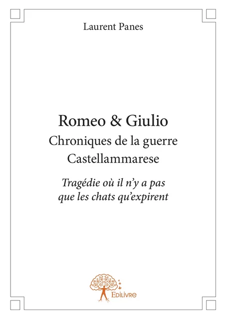 Romeo & Giulio  Chroniques de la guerre Castellammarese - Laurent Panes - Editions Edilivre