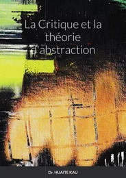 LA CRITIQUE ET LA THEORIE D’ABSTRACTION