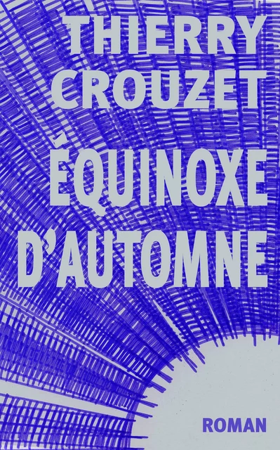 Équinoxe d’automne - Thierry Crouzet - Thaulk