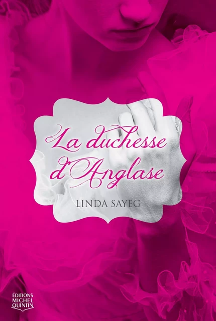 La duchesse d'Anglase - Linda Sayeg - Éditions Michel Quintin