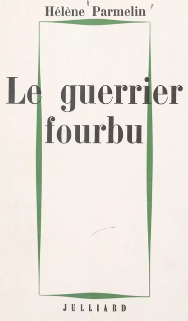 Le guerrier fourbu - Hélène Parmelin - (Julliard) réédition numérique FeniXX