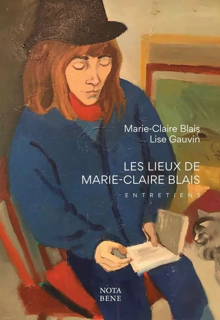 Les lieux de Marie-Claire Blais - Marie-Claire Blais, Lise Gauvin - Groupe Nota bene